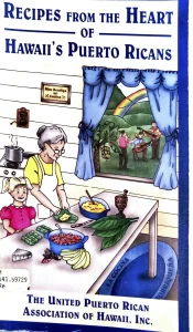 1999: Recipes from the Heart of Hawaii’s Puerto Ricans (The United Puerto Rican Association of Hawaii Inc)